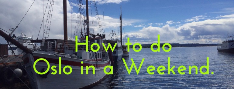 How To Do Oslo In a Weekend