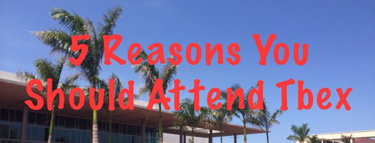 5 Reasons You Should Attend Tbex