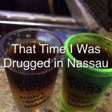 That Time I was Drugged in Nassau