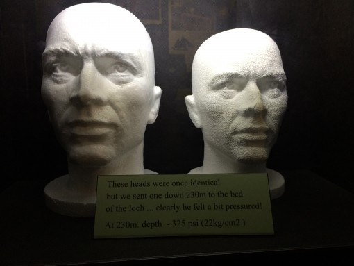 The Loch Ness Centre & Exhibiiton in Drumnadrochit, Scotland - These heads were once identical but we sent one down 230m to the bed of the loch... clearly he felt a bit pressured! At 230m depth- 325 psi (22kg/cm2)