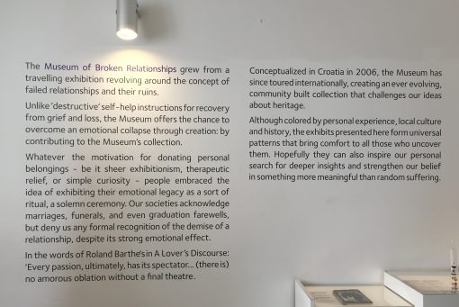 The Museum of Broken Relationships in Zagreb, Croatia exhibits donated items telling the story of the demise of personal relationships from all over the world. 